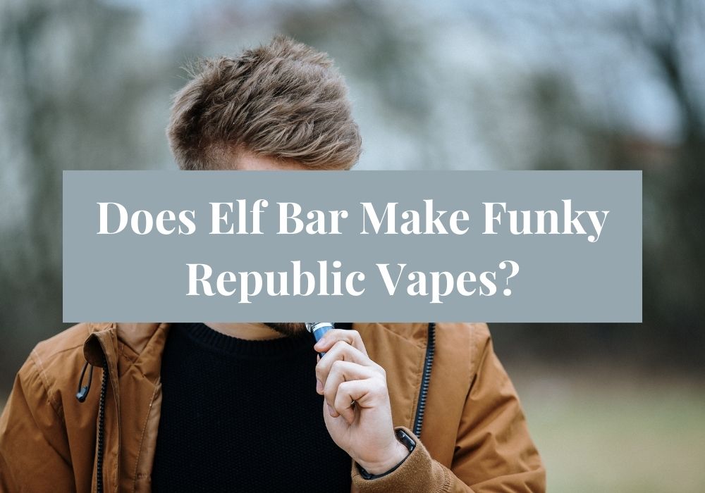 Does Elf Bar Make Funky Republic Vapes?