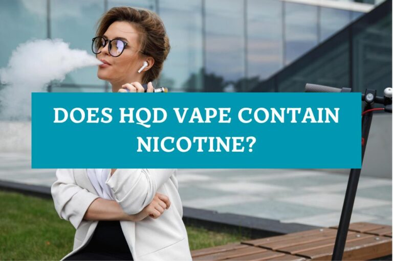 Does HQD Vape Contain Nicotine?