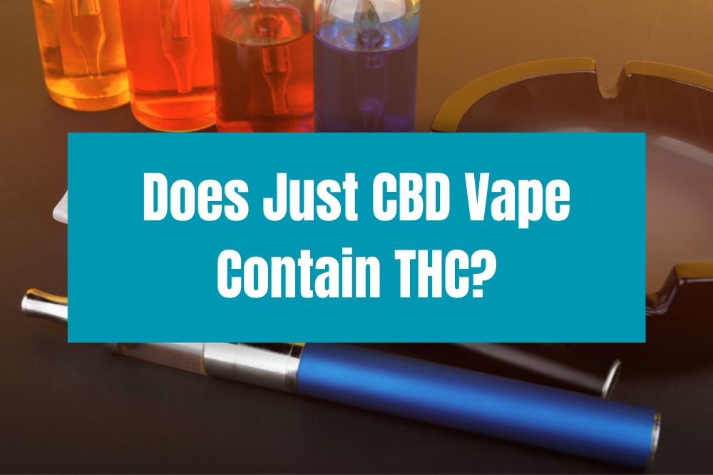 Does Just CBD Vape Contain THC?