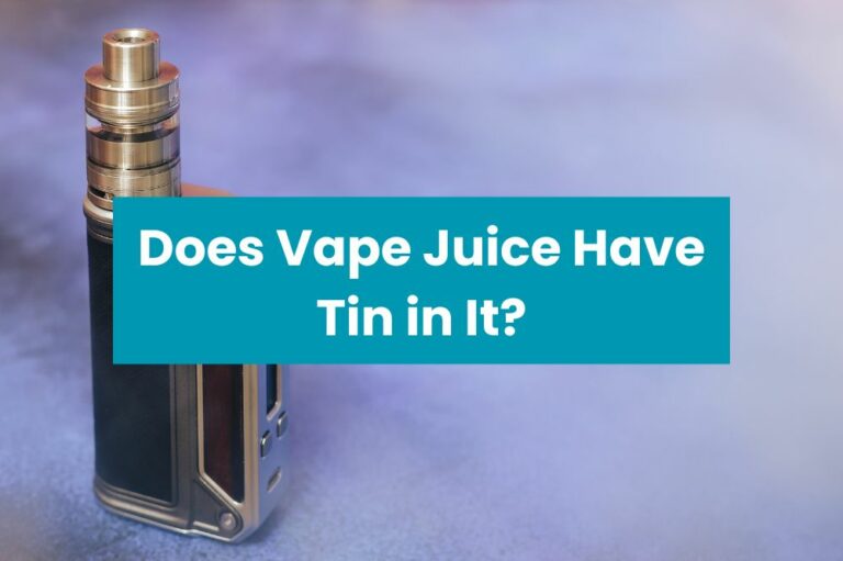 Does Vape Juice Have Tin in It?