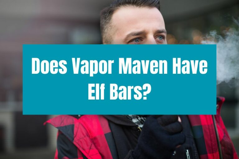 Does Vapor Maven Have Elf Bars?