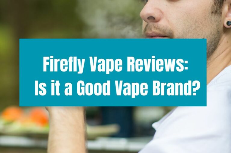 Firefly Vape Reviews: Is It a Good Vape Brand?
