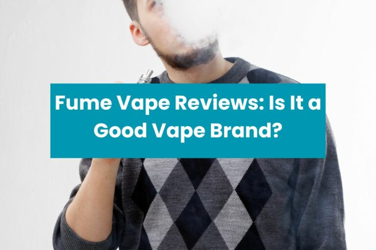 Fume Vape Reviews: Is It a Good Vape Brand?