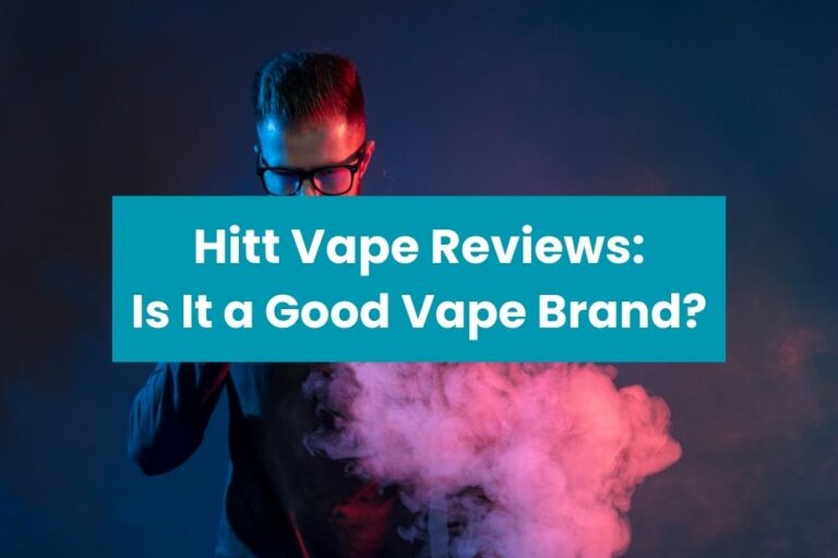 Hitt Vape Reviews: Is It a Good Vape Brand?