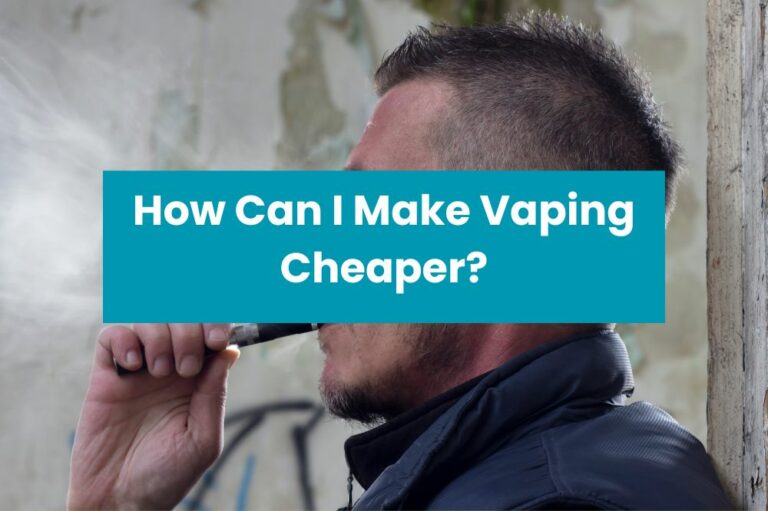 How Can I Make Vaping Cheaper?