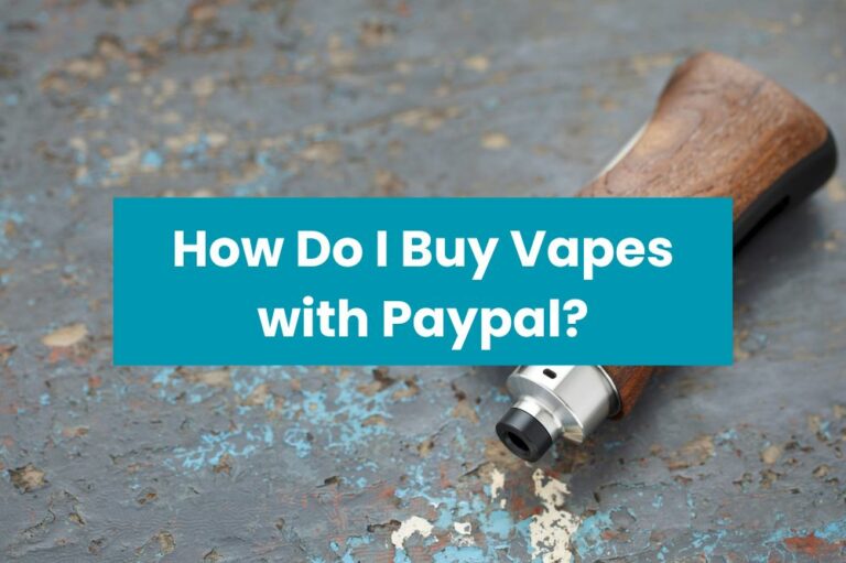 How Do I Buy Vapes with Paypal?