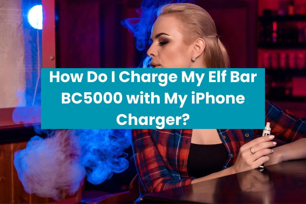How Do I Charge My Elf Bar BC5000 with My iPhone Charger