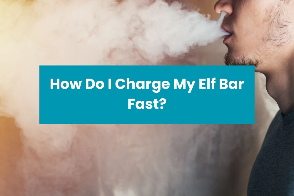 How Do I Charge My Elf Bar Fast
