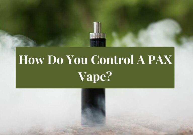 How Do You Control A PAX Vape?