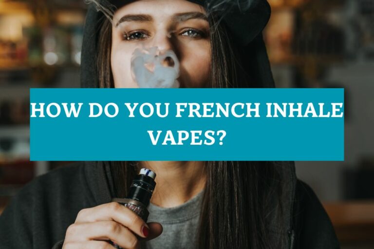 How Do You French Inhale Vapes?