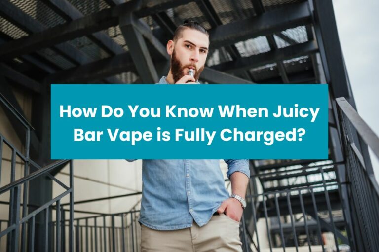 How Do You Know When Juicy Bar Vape is Fully Charged?