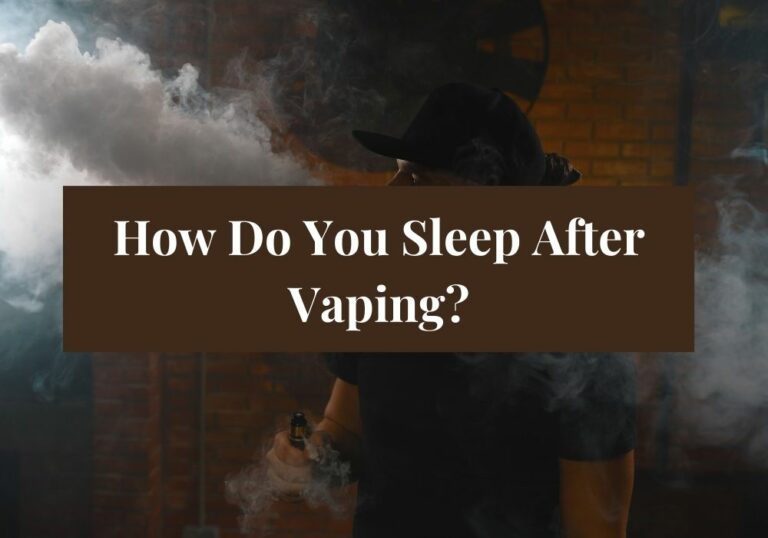 How Do You Sleep After Vaping?