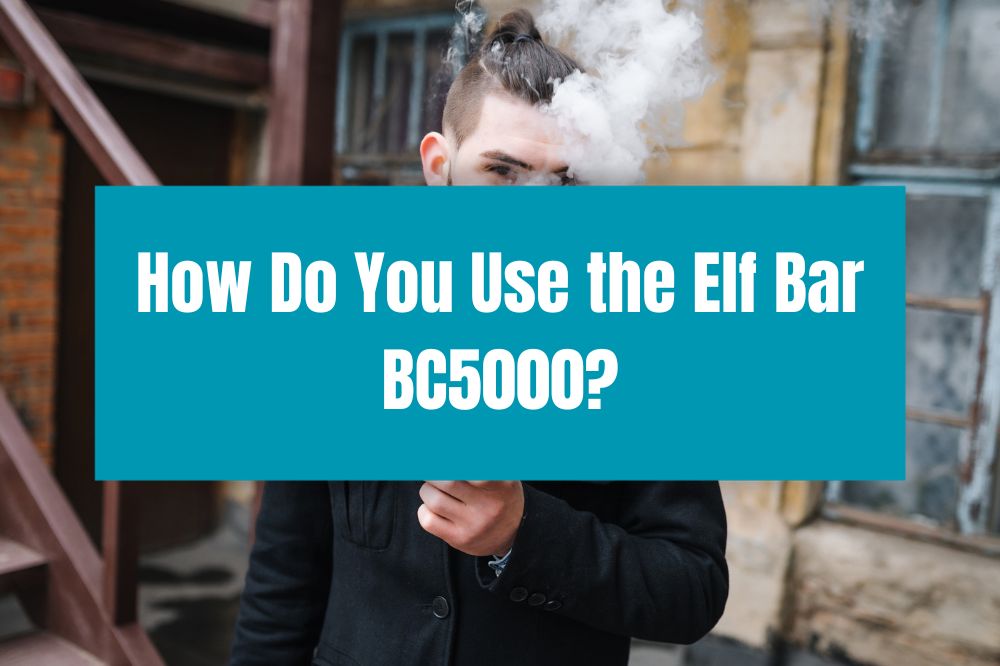 How Do You Use the Elf Bar BC5000?