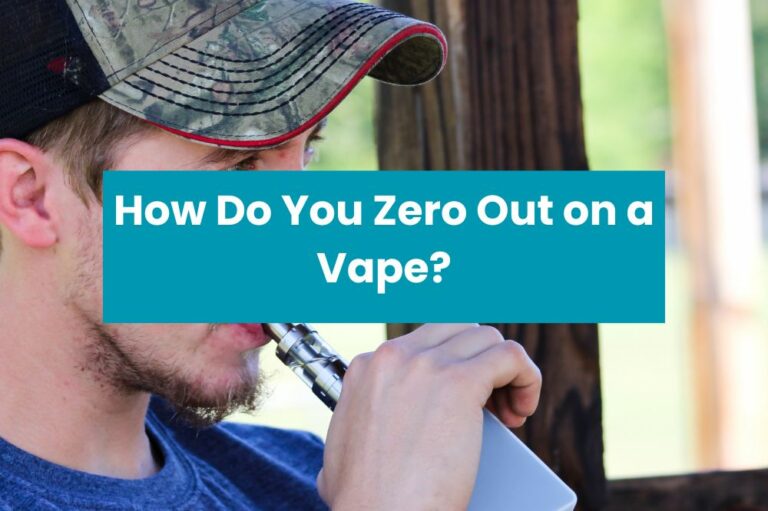 How Do You Zero Out on a Vape?