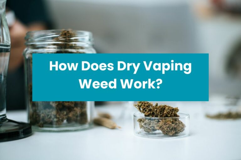 How Does Dry Vaping Weed Work?