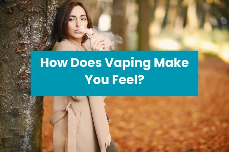How Does Vaping Make You Feel?
