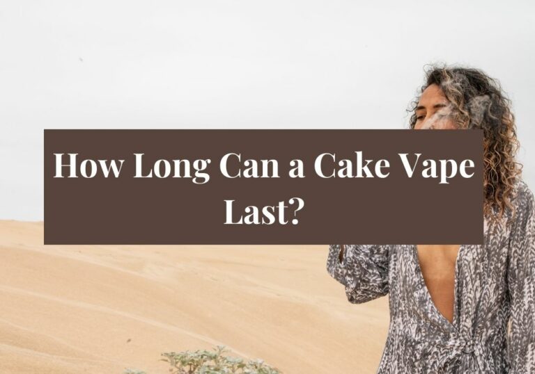 How Long Can a Cake Vape Last?