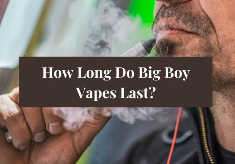How Long Do Big Boy Vapes Last?