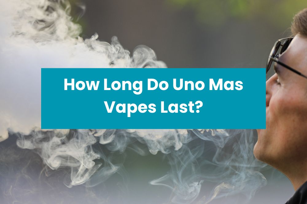 How Long Do Uno Mas Vapes Last