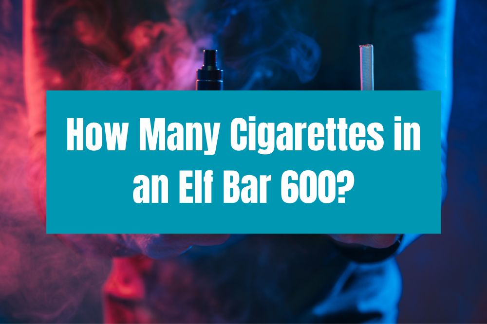 How Many Cigarettes in an Elf Bar 600?