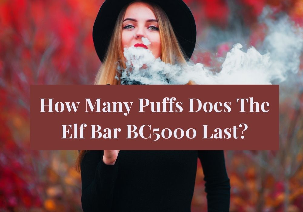 How Many Puffs Does The Elf Bar BC5000 Last?