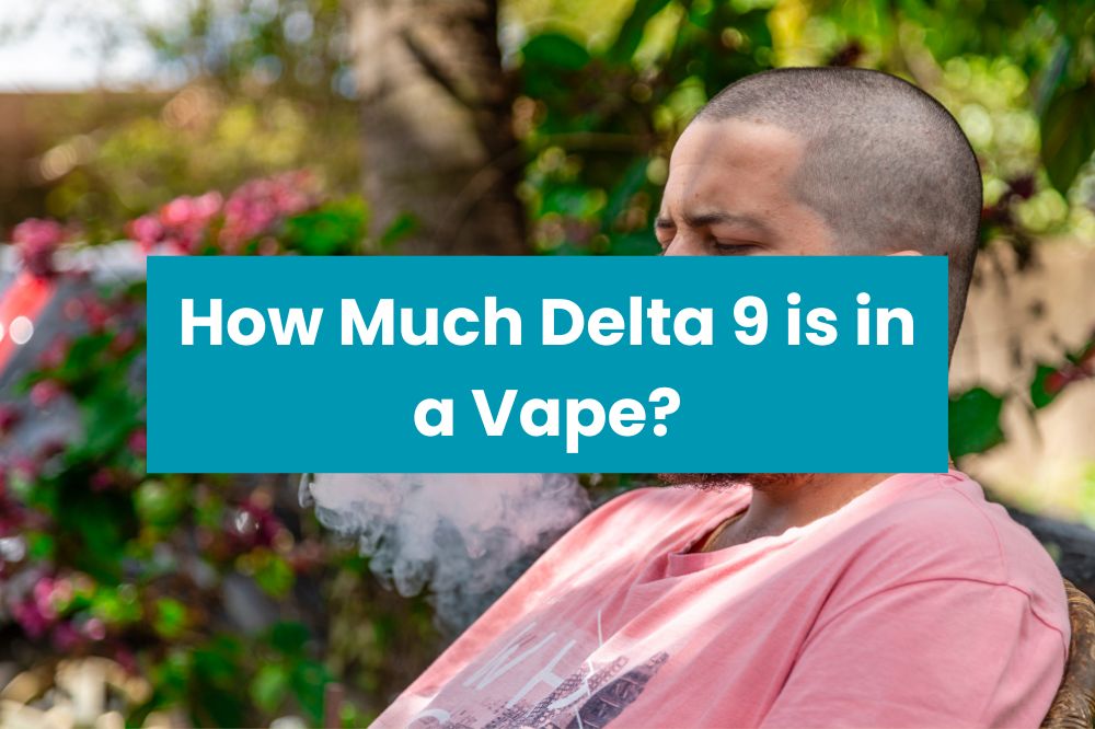 How Much Delta 9 is in a Vape?