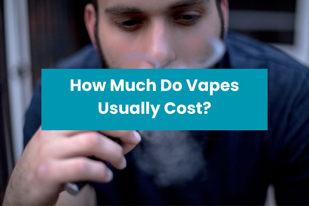 How Much Do Vapes Usually Cost