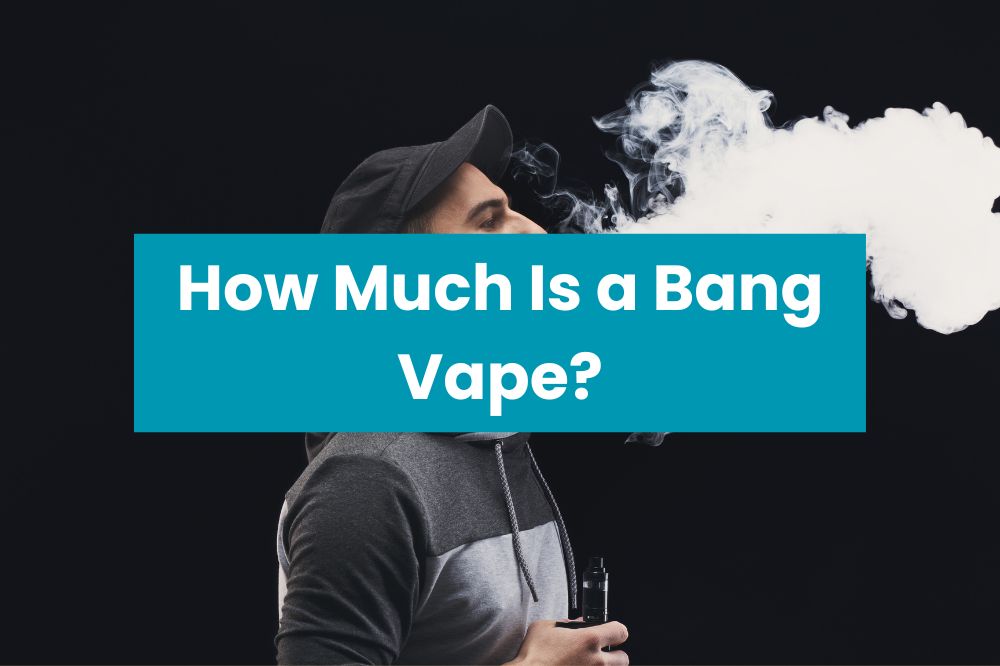How Much Is a Bang Vape?