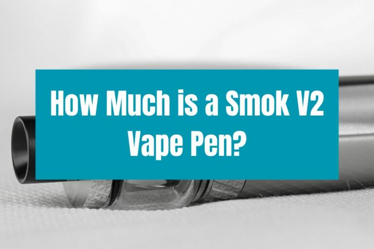 How Much is a Smok V2 Vape Pen?