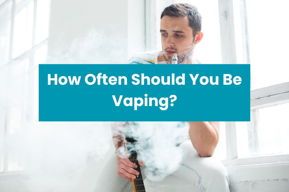 How Often Should You Be Vaping