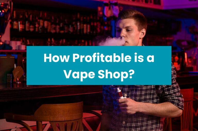How Profitable is a Vape Shop?