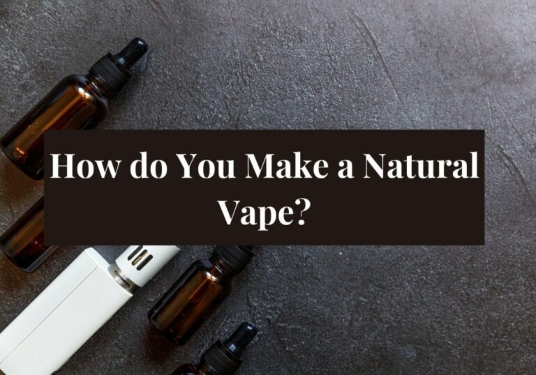How do you Make a Natural Vape?