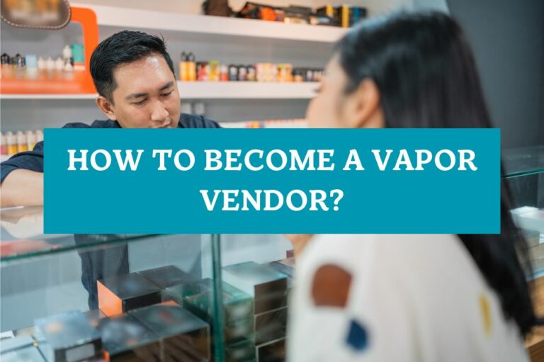 How to Become a Vapor Vendor?