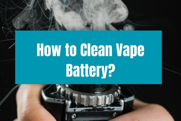 How to Clean Vape Battery?