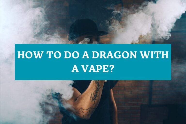 How to Do a Dragon with a Vape?