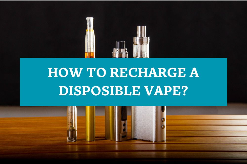 How to Recharge a Disposible Vape?