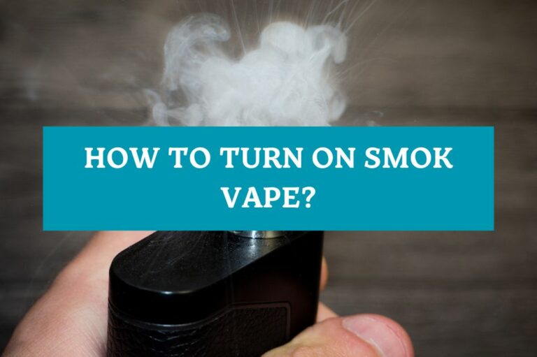 How to Turn On Smok Vape?