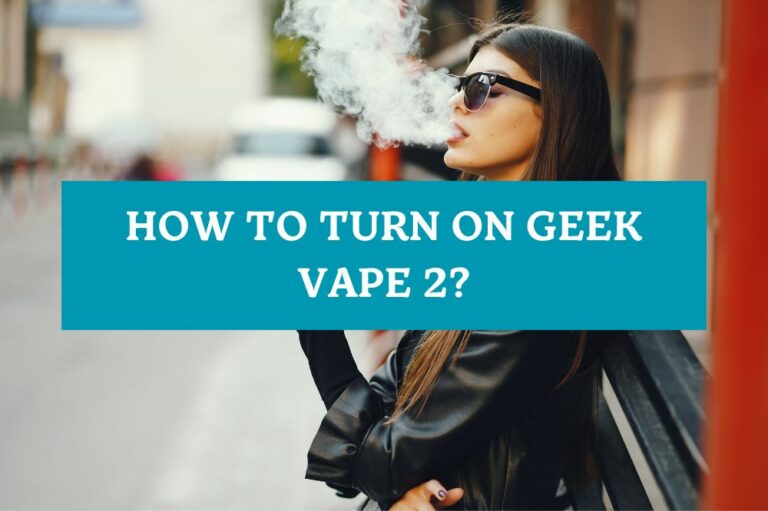 How to Turn on Geek Vape 2?