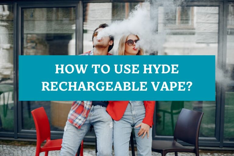 How to Use Hyde Rechargeable Vape?