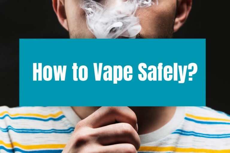 How to Vape Safely?