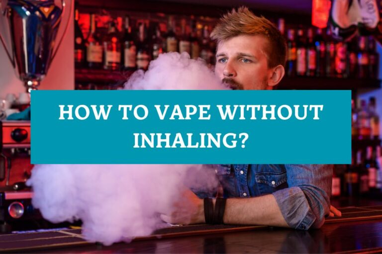 How to Vape Without Inhaling?