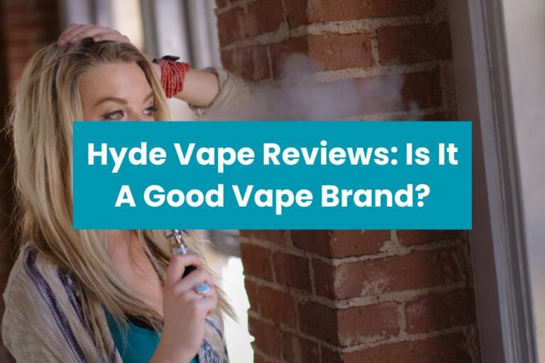 Hyde Vape Reviews: Is It A Good Vape Brand?