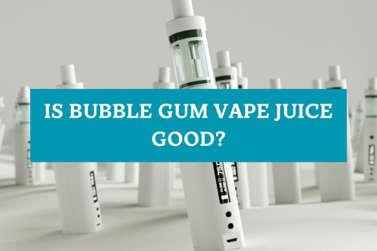 Is Bubble Gum Vape Juice Good?