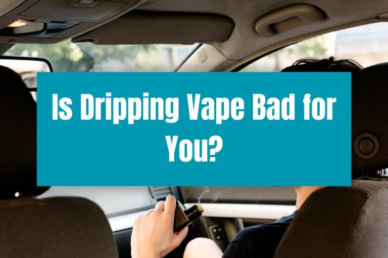 Is Dripping Vape Bad for You?