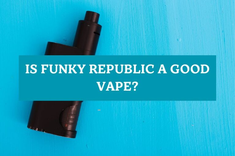 Is Funky Republic a Good Vape?