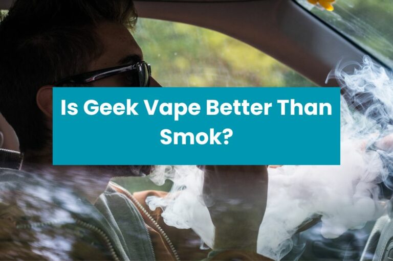Is Geek Vape Better Than Smok?
