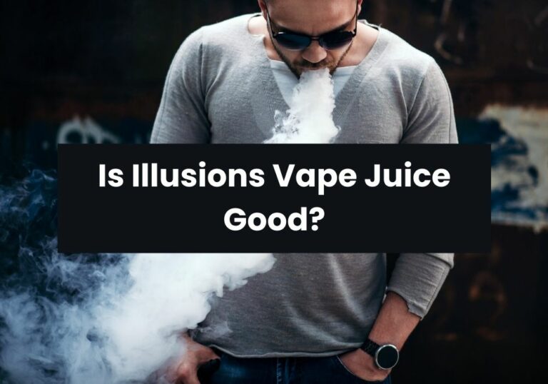 Is Illusions Vape Juice Good?