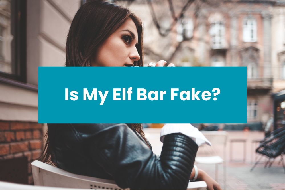 Is My Elf Bar Fake?