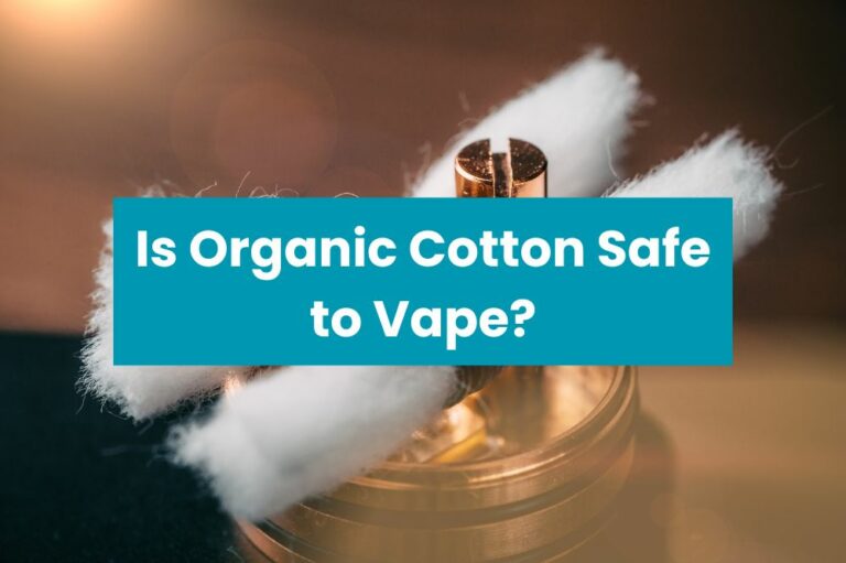 Is Organic Cotton Safe to Vape?