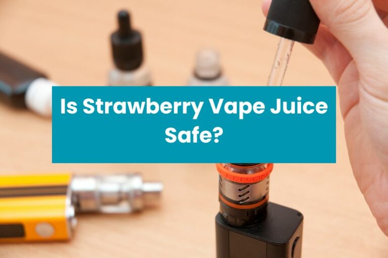 Is Strawberry Vape Juice Safe?